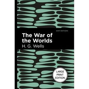 The War of the Worlds: Large Print Edition -- H. G. Wells